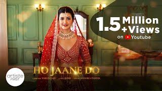 Ho Jaane Do (Official Music Video) | Varun Jain | Hansika Pareek | Princy Khatiwada | Love Song 2024