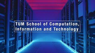 We are the TUM School of Computation, Information and Technology