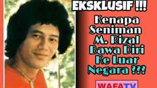 Eksklusif!!!....Kenapa Seniman M. Rizal Bawa Diri Ke Luar Negara????.... Episod Pertama.