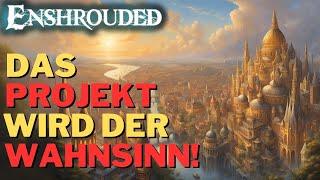 Nach dem 12. Tag nimmt es unglaubliche Ausmaße an! Enshrouded