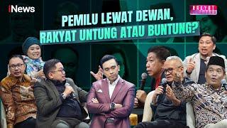 [FULL] Pemilu Lewat Dewan, Rakyat Akan Diuntungkan atau Dirugikan? - Rakyat Bersuara 24/12