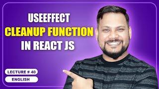 useEffect cleanup function in React JS | React JS Tutorial (full course) - #40