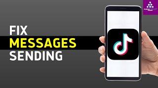 How to Fix TikTok Message Not Sending and Receiving Problem