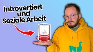 🪫 Introvertiert und Soziale Arbeit, geht das überhaupt?! | Soziale Arbeit Studium | Soziale Arbeit