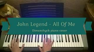 John Legend - All of Me (Dimanchyck piano cover)