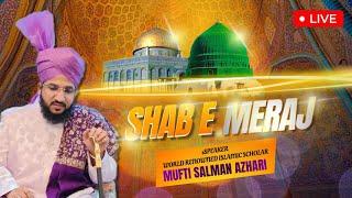 LIVE MEHFIL-E-SHAB-E-MERAJ | MUFTI SALMAN AZHARI