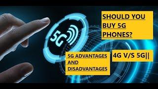 DISADVANTAGES AND ADVANTAGES OF 5G|| 4G OR 5G ??||SHOULD YOU BUY 5G MOBILES??||WHAT IS 5G?||