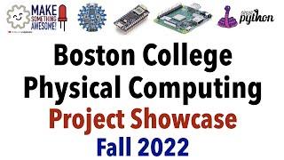 Boston College Student Physical Computing Showcase Fall 2022