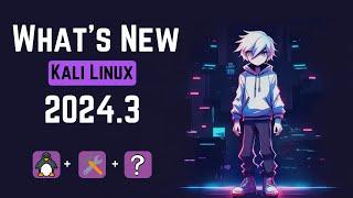 Kali Linux 2024.3 is here! Checkout latest updates and changes