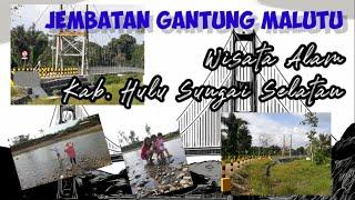 Jembatan Gantung Malutu Wisata Alam Kab. Hulu Sungai Selatan | Sungai Jernih | Ulas Tuntas Channel