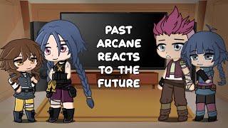 Past Arcane reacts to the Future ||Jinx/S2|| Gacha ||2/2