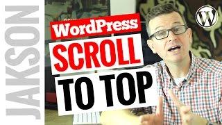 Scroll to Top WordPress - How to Add a Smooth Scroll Back to Top Button to WordPress 2017