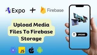 Ultimate Guide to Uploading Media Files to Firebase Storage with React Native Expo | New Approach