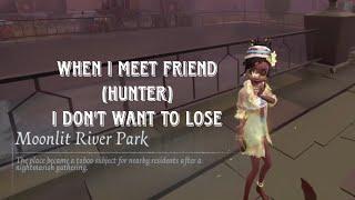 When i meet my friend (Hunter) in rank match, boost my focus | IDENTITY V