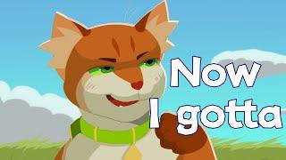 Now I gotta what?-Warriorcats MEME Animation