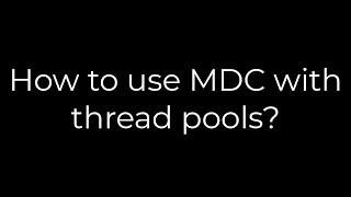 Java :How to use MDC with thread pools?(5solution)