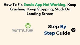 How To Fix Smule App Not Working, Keep Crashing, Keep Stopping, Stuck On Loading Screen