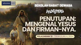 IMPROMPTU - PENUTUPAN: MENGENAL YESUS DAN FIRMAN-NYA. - Sekolah Sabat Pelajaran 13 Triwulan 4 2024