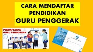 CARA MENDAFTAR PENDIDIKAN GURU PENGGERAK