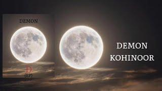 DEMON - KOHINOOR | ( PROD BY - TAPAN DUBEY ) | OFFICIAL AUDIO | 'D' EP