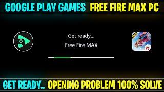 Google play games free fire max get ready opening problem | Solve free fire max pc open problem