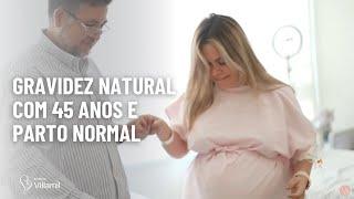 Gravidez Natural com 45 anos | Parto normal |  Instituto Villamil #Gravidez #VBAC