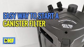 Start canister filter easiest way - no need to prime.