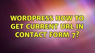 Wordpress: How to get current url in contact form 7? (3 Solutions!!)