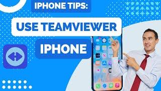 How to Use TeamViewer on iPhone in 2024