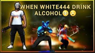 WHEN WHITE444 DRINK ALCOHOL//WHITE444 MOMENT// #garenafreefire