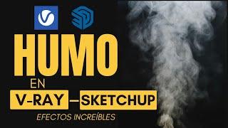 Cómo hacer HUMO en V-Ray y SketchUp