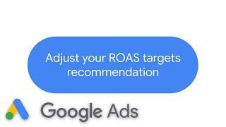 Adjust your ROAS targets recommendation | Google Ads