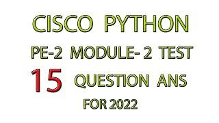 CISCO PYTHON MODULE 2 TEST | PE2 | 15 QUESTION ANSWER | PCAP | FOR 2022 | REALTECH ME