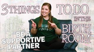 Partners 3 things to DO in the Birth Room | Sarah Lavonne