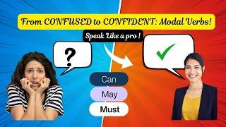 Speak English Fluently: Modal Verbs Explained (CAN, MAY, MUST)