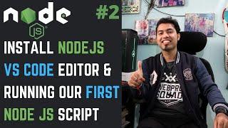 Node.JS #2: Install Node JS, NPM, VS Code IDE & Running our First Node.JS Script in Hindi in 2020