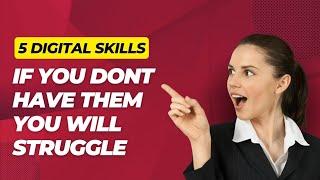 5 ESSENTIAL DIGITAL SKILLS YOU MUST HAVE TO SUCCEED TODAY