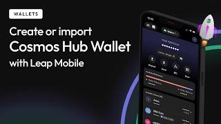 Import Cosmos Hub Mobile Wallet into Leap Wallet Mobile App