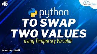 How to Swap two Values with and without using Temporary Variable in Python [Hindi] #15