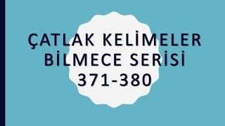 Çatlak Kelimeler Bilmece Serisi 371 - 380