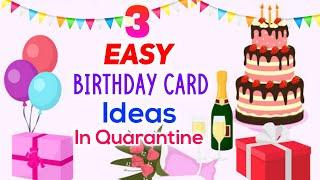 3 Easy DIY Birthday Card Ideas During Quarantine | Birthday Greeting Cards | DIY Birthday Gifts 2021