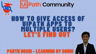 How To Give Access Of UiPath Apps To Multiple Users? Let's Find Out