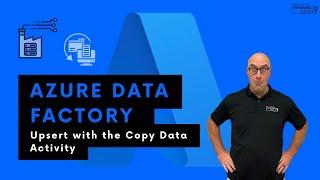 Azure Data Factory: Upsert with the Copy Data Activity