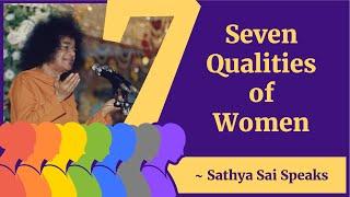 Seven Qualities of Women | Sri Sathya Sai Speaks