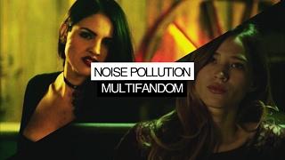 Multifandom || Noise Pollution