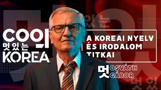 A koreai nyelv és irodalom titkai - Osváth Gábor  | Cool Korea #6