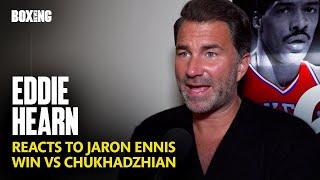 Eddie Hearn Reacts To Jaron Ennis Underwhelming Win vs Chukhadzhian