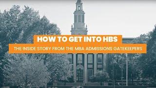 How To Get Into HBS | The Inside Story From The MBA Admissions Gatekeepers