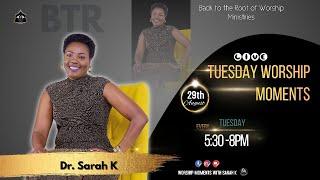 Tuesday Worship Moments Live with Dr. Sarah K & Shachah Team {28th August 2023}