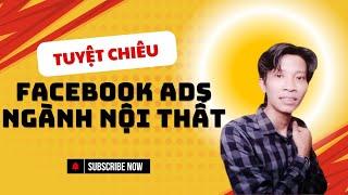 Tư vấn chiến lược marketing ngành nội thất - Tuyệt chiêu facebook Ads